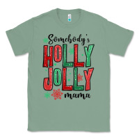 Sage somebodys holly jolly mama Classic Tee - MaliasSmallBusiness