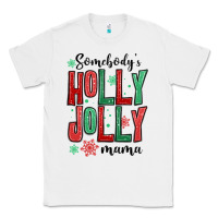 White somebodys holly jolly mama Classic Tee - MaliasSmallBusiness