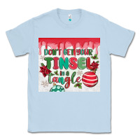 Dusty Blue don't get your tinsel in a tangle Classic Tee - MaliasSmallBusiness