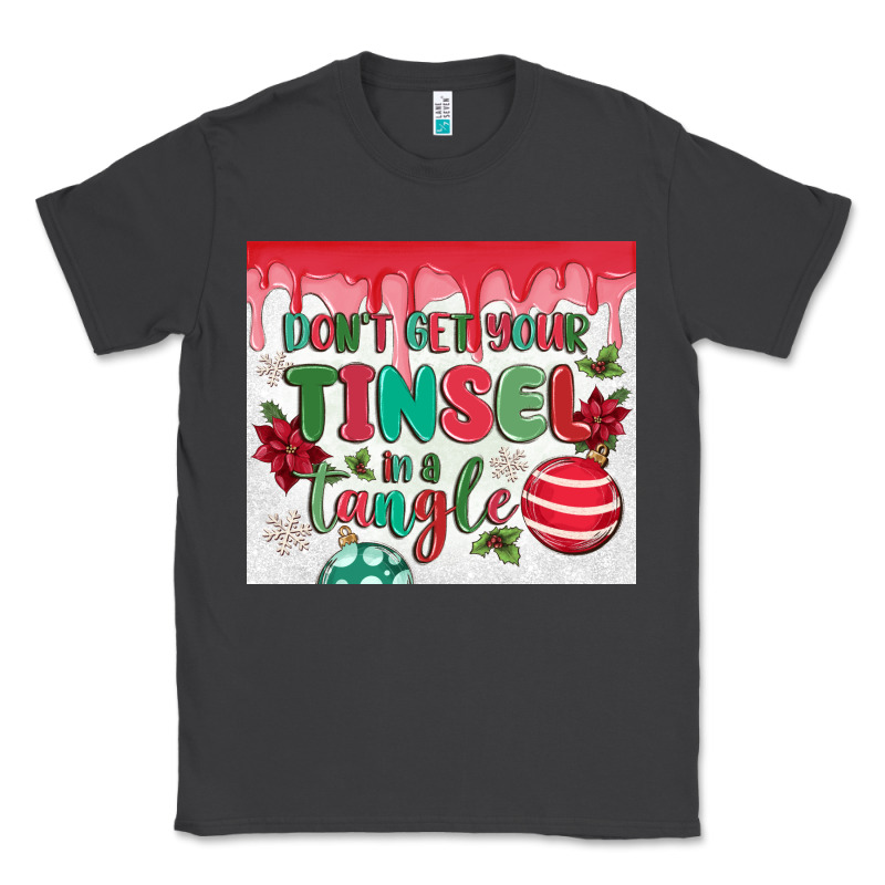 Don't Get Your Tinsel In A Tangle Classic Tee by MaliasSmallBusiness | Teevron