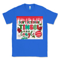 True Royal don't get your tinsel in a tangle Classic Tee - MaliasSmallBusiness