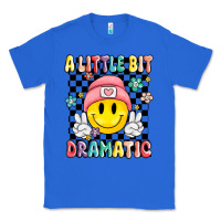 True Royal a little bit dramatic Classic Tee - MaliasSmallBusiness
