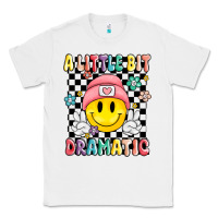 White a little bit dramatic Classic Tee - MaliasSmallBusiness