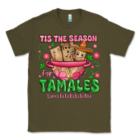 Army Green tis the season for tamales tama la la la Classic Tee - MaliasSmallBusiness