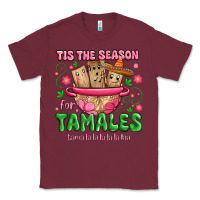 Burgundy tis the season for tamales tama la la la Classic Tee - MaliasSmallBusiness