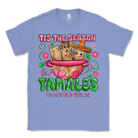 Colony Blue tis the season for tamales tama la la la Classic Tee - MaliasSmallBusiness