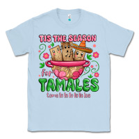 Dusty Blue tis the season for tamales tama la la la Classic Tee - MaliasSmallBusiness