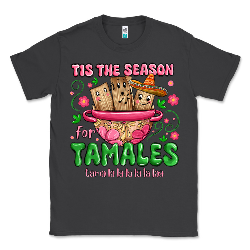 Tis The Season For Tamales Tama La La La Classic Tee by MaliasSmallBusiness | Teevron