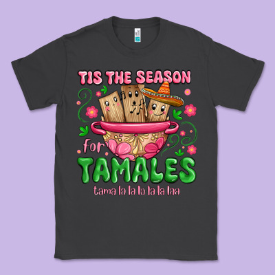 Classic Tee tis the season for tamales tama la la la