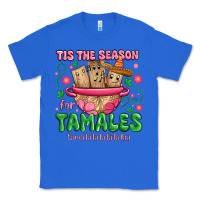True Royal tis the season for tamales tama la la la Classic Tee - MaliasSmallBusiness