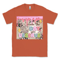 Copper have the day you deserve Classic Tee - MaliasSmallBusiness