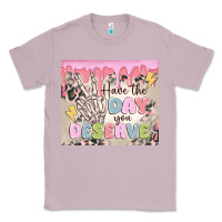 Lilac have the day you deserve Classic Tee - MaliasSmallBusiness