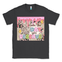 Smoke have the day you deserve Classic Tee - MaliasSmallBusiness