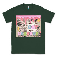 Sports Green have the day you deserve Classic Tee - MaliasSmallBusiness