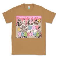 Toasted Coconut have the day you deserve Classic Tee - MaliasSmallBusiness