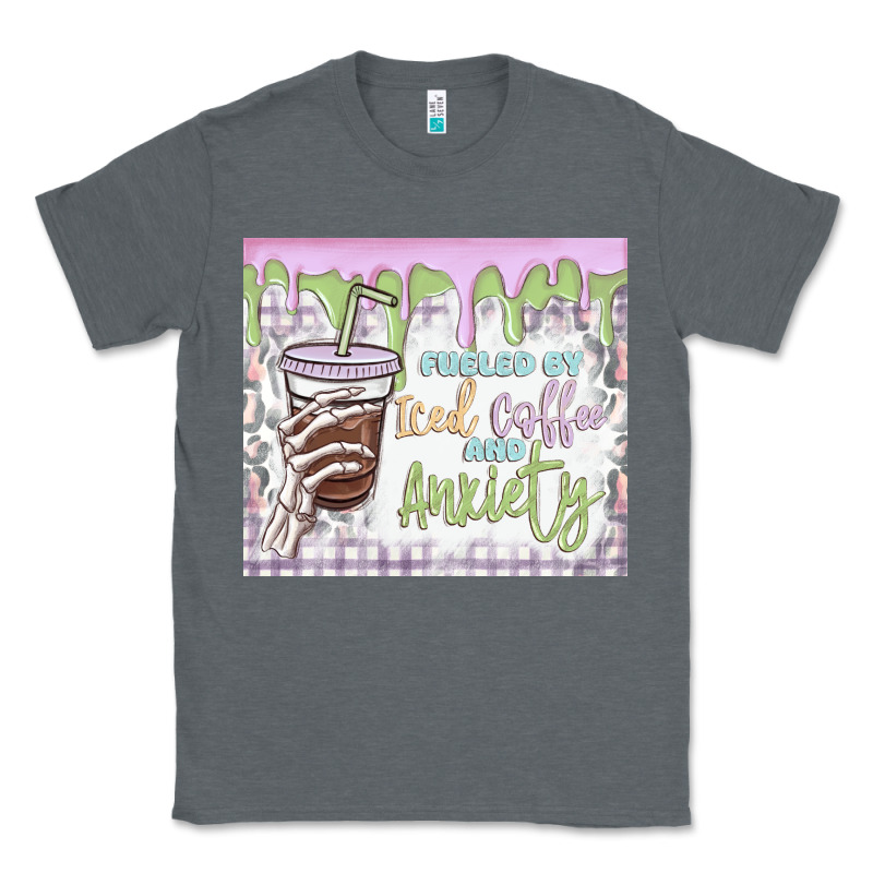 Fueled By Iced Coffee And Anxiety Classic Tee by MaliasSmallBusiness | Teevron