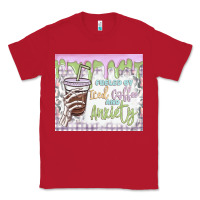 Red fueled by iced coffee and anxiety Classic Tee - MaliasSmallBusiness