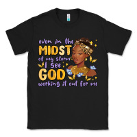 Black even in the midst of my storm i see god working it Classic Tee - MaliasSmallBusiness