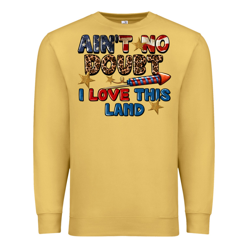 Ain't No Doubt I Love This Land 4th Of July Premium Sweatshirt by CowGirlArtShop | Teevron