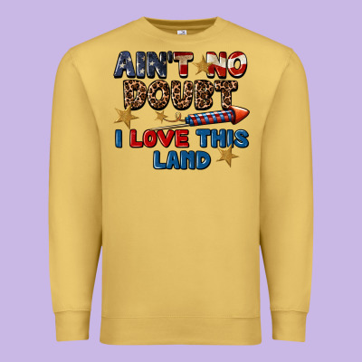 Ain't No Doubt I Love This Land 4th Of July Premium Sweatshirt Designed By Cowgirlartshop