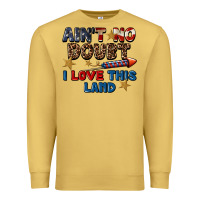 Antique Gold Ain't no doubt i love this land 4th of july Premium Sweatshirt - CowGirlArtShop