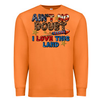 Carrot Ain't no doubt i love this land 4th of july Premium Sweatshirt - CowGirlArtShop