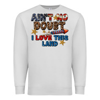Dove Grey Ain't no doubt i love this land 4th of july Premium Sweatshirt - CowGirlArtShop