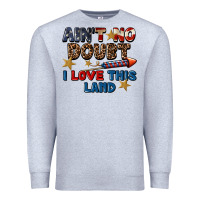 Heather Grey Ain't no doubt i love this land 4th of july Premium Sweatshirt - CowGirlArtShop