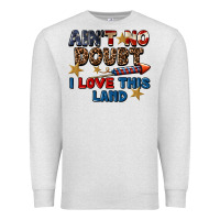 Oatmeal Heather Ain't no doubt i love this land 4th of july Premium Sweatshirt - CowGirlArtShop