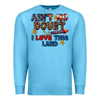 Ocean Blue Ain't no doubt i love this land 4th of july Premium Sweatshirt - CowGirlArtShop