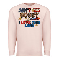 Pale Pink Ain't no doubt i love this land 4th of july Premium Sweatshirt - CowGirlArtShop