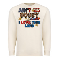 Sandshell Ain't no doubt i love this land 4th of july Premium Sweatshirt - CowGirlArtShop