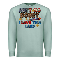 Seafoam Ain't no doubt i love this land 4th of july Premium Sweatshirt - CowGirlArtShop