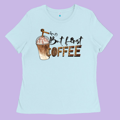 But First Coffee Ladies Tee Designed By Barkaloodesign