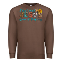 Chestnut i don't think jesus done it that way Premium Sweatshirt - HRA Design Shop
