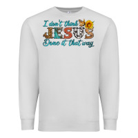 Dove Grey i don't think jesus done it that way Premium Sweatshirt - HRA Design Shop