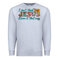 Heather Grey i don't think jesus done it that way Premium Sweatshirt - HRA Design Shop