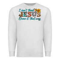 Oatmeal Heather i don't think jesus done it that way Premium Sweatshirt - HRA Design Shop