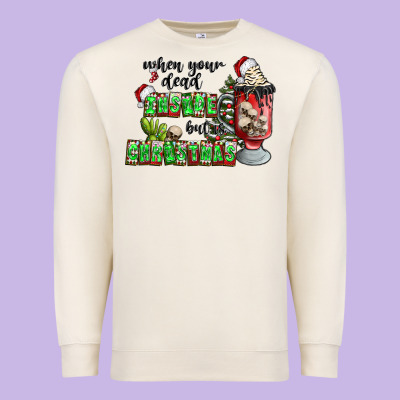 When Your  Dead Insıde But Is Christmas Premium Sweatshirt Designed By Cowhidedigitalart
