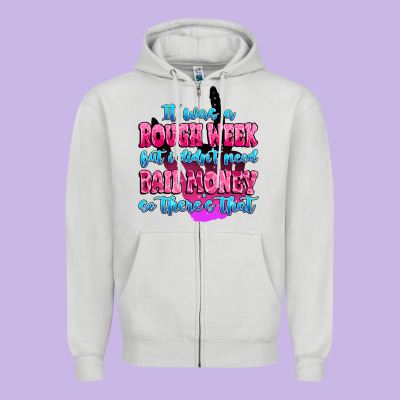 Zipper Hoodie it was rough week but i didn't need bail money so