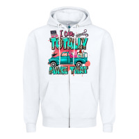 I Can Totally Make That With Truck Zipper Hoodie | Teevron