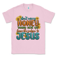 Bubblegum Pink don't worry honey 'round here we Classic Tee - MaliasSmallBusiness