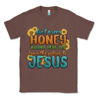 Chestnut don't worry honey 'round here we Classic Tee - MaliasSmallBusiness