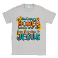 Moon Dust don't worry honey 'round here we Classic Tee - MaliasSmallBusiness