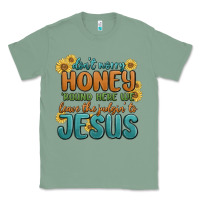 Sage don't worry honey 'round here we Classic Tee - MaliasSmallBusiness