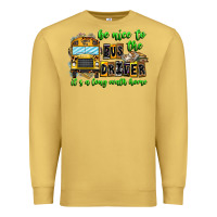 Antique Gold Be Nice To The Bus Driver It's A Long Walk Home Premium Sweatshirt - CowhideDigitalArt