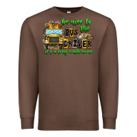 Chestnut Be Nice To The Bus Driver It's A Long Walk Home Premium Sweatshirt - CowhideDigitalArt