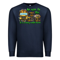 Navy Be Nice To The Bus Driver It's A Long Walk Home Premium Sweatshirt - CowhideDigitalArt