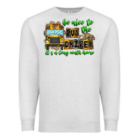 Oatmeal Heather Be Nice To The Bus Driver It's A Long Walk Home Premium Sweatshirt - CowhideDigitalArt