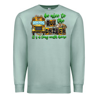 Seafoam Be Nice To The Bus Driver It's A Long Walk Home Premium Sweatshirt - CowhideDigitalArt